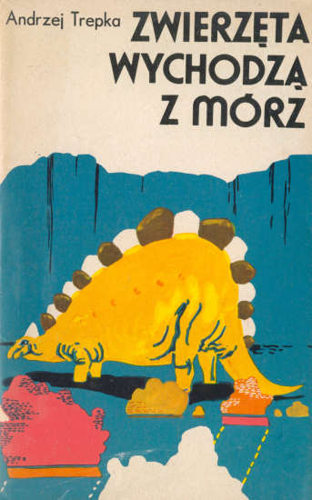 Zwierzęta wychodzą z Mórz, Andrzej Trepka (Wydawnictwo Śląsk)