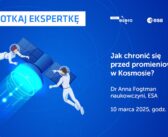 Spotkaj ekspertkę: Jak chronić się przed promieniowaniem w Kosmosie?