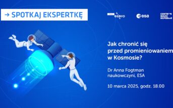 Spotkaj ekspertkę: Jak chronić się przed promieniowaniem w Kosmosie? / Credits - ESERO, CNK