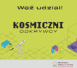 Start ogólnopolskiego programu edukacyjnego „Kosmiczni Odkrywcy” / Credits - Fundacja New Space