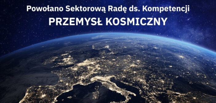 Powołano Sektorową Radę ds. Kompetencji – Przemysł Kosmiczny