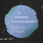 VI Kongres Futurologiczny / Credits - PFFN